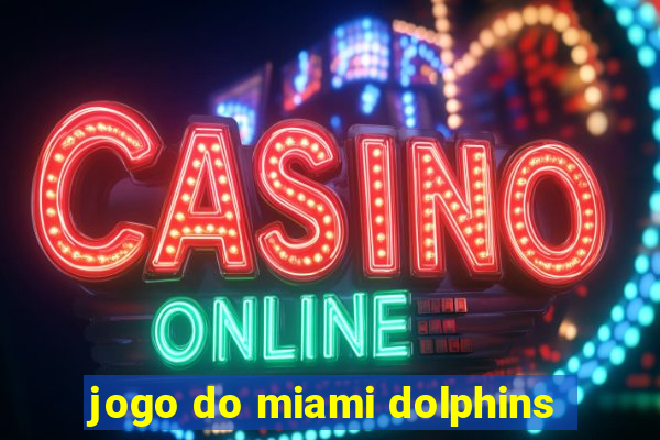 jogo do miami dolphins